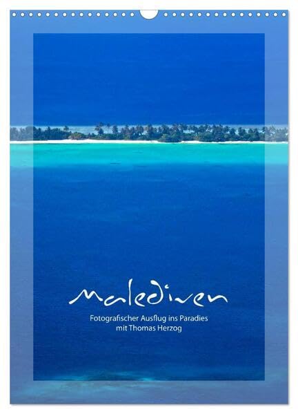 M A L E D I V E N (Wandkalender 2026 DIN A3 hoch), CALVENDO Monatskalender: Fotografischer Ausflug ins Paradies (CALVENDO Orte) Film, Art & Culture