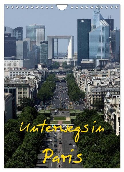 Unterwegs in Paris (Wandkalender 2026 DIN A4 hoch), CALVENDO Monatskalender: Paris ist eine Weltstadt, der Name alleine weckt Gedanken und Gefühle und Begehrlichkeiten. (CALVENDO Orte) Leisure, Home & Garden