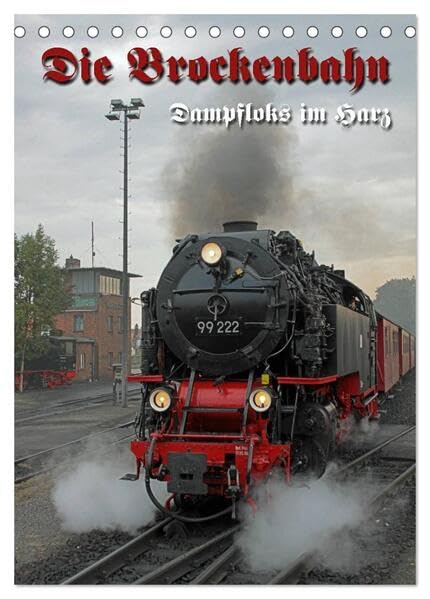 Die Brockenbahn (Tischkalender 2026 DIN A5 hoch), CALVENDO Monatskalender: Dampfloks im Harz (CALVENDO Mobilitaet) Books