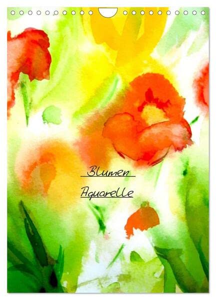 Blumenaquarelle (Wandkalender 2026 DIN A4 hoch), CALVENDO Monatskalender: Aquarell-Impressionen (CALVENDO Kunst) Film, Art & Culture