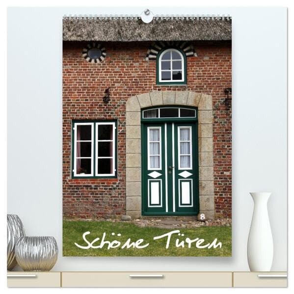 Schöne Türen (hochwertiger Premium Wandkalender 2026 DIN A2 hoch), Kunstdruck in Hochglanz: Schmuckstücke aus Deutschland (CALVENDO Orte) Film, Art & Culture