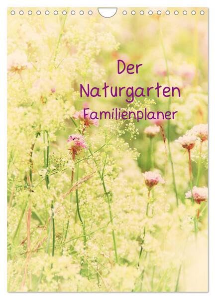 Der Naturgarten Familienplaner (Wandkalender 2026 DIN A4 hoch), CALVENDO Monatskalender: Dieser Familenplaner bietet die Möglichkeit bis zu 5 Personen ... durch das ganze Jahr. (CALVENDO Natur) Social Sciences