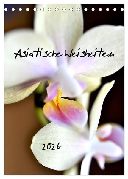 Asiatische Weisheiten (Tischkalender 2026 DIN A5 hoch), CALVENDO Monatskalender: Weise Worte und meditative Bilder - Wellness für Augen und Seele (CALVENDO Lifestyle) Leisure, Home & Garden