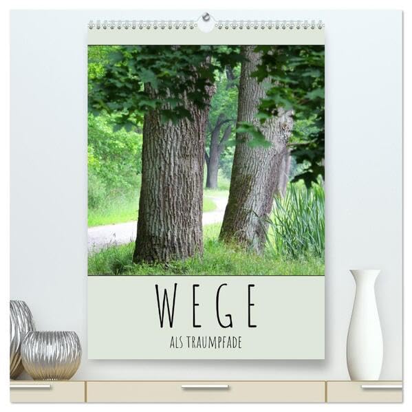 Wege als Traumpfade (hochwertiger Premium Wandkalender 2026 DIN A2 hoch), Kunstdruck in Hochglanz: Der Weg ist das Ziel - hier Wege, die Freude bereiten. (CALVENDO Natur) Film, Art & Culture