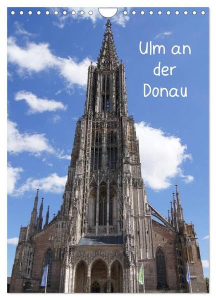 Ulm an der Donau (Wandkalender 2026 DIN A4 hoch), CALVENDO Monatskalender: Stadt in Baden Württemberg (CALVENDO Orte) Living & Furnishing