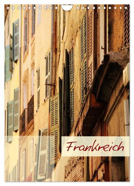 Frankreich - Wandkalender (Wandkalender 2026 DIN A4 hoch), CALVENDO Monatskalender: Momente, Impressionen und Stimmungen (CALVENDO Natur) Social Sciences