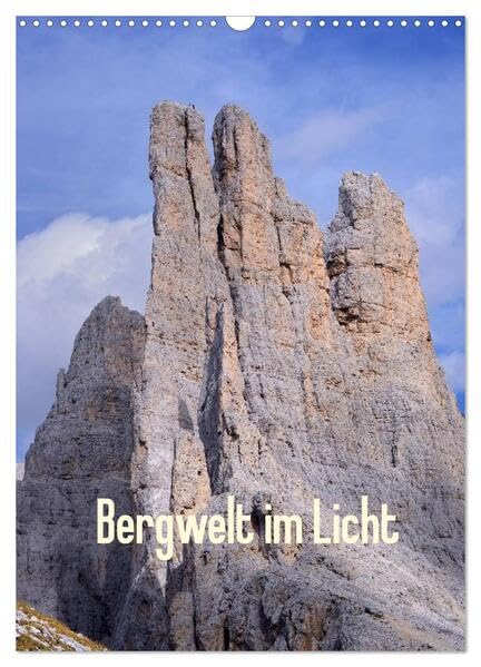 Bergwelt im Licht (Wandkalender 2026 DIN A3 hoch), CALVENDO Monatskalender: Lassen Sie sich entführen in die Bergwelt mit Ihren zahlreichen Lichtstimmungen (CALVENDO Natur) Leisure, Home & Garden