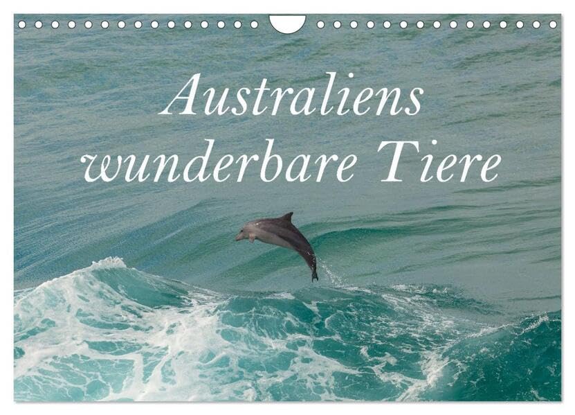 Australiens wunderbare Tiere (Wandkalender 2026 DIN A4 quer), CALVENDO Monatskalender: Einzigartige Tierwelt von Tasmanien bis in den tropischen Norden Australiens. (CALVENDO Tiere) Natural Sciences