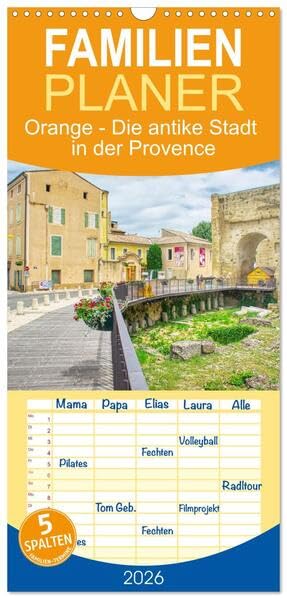 Familienplaner 2026 - Orange - Die antike Stadt in der Provence mit 5 Spalten (Wandkalender, 21 x 45 cm) CALVENDO: Spaziergang durch eine der römischsten Städte Frankreichs (CALVENDO Orte) Calendars