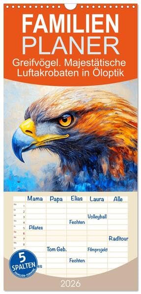 Familienplaner 2026 - Greifvögel. Majestätische Luftakrobaten in Öloptik mit 5 Spalten (Wandkalender, 21 x 45 cm) CALVENDO: Künstlerische Vogelportraits in tollen Farben (CALVENDO Tiere) Film, Art & Culture