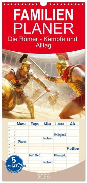 Familienplaner 2026 - Die Römer - Kämpfe und Alltag mit 5 Spalten (Wandkalender, 21 x 45 cm) CALVENDO: Ära voller Leben und Abenteuer (CALVENDO Menschen) Business & Technology