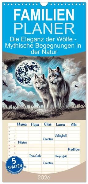 Familienplaner 2026 - Die Eleganz der Wölfe - Mythische Begegnungen in der Natur mit 5 Spalten (Wandkalender, 21 x 45 cm) CALVENDO: Kraftvolle ... in unvergesslichen Momenten (CALVENDO Tiere) Social Sciences