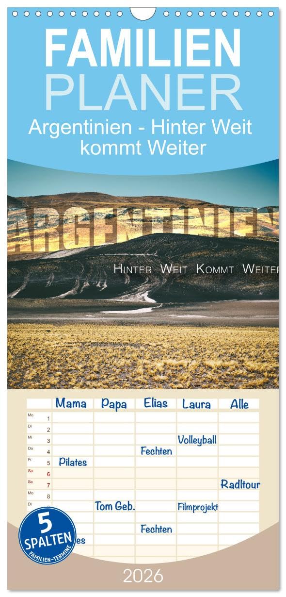 Familienplaner 2026 - Argentinien - Hinter Weit kommt Weiter mit 5 Spalten (Wandkalender, 21 cm x 45 cm), CALVENDO Leisure, Home & Garden