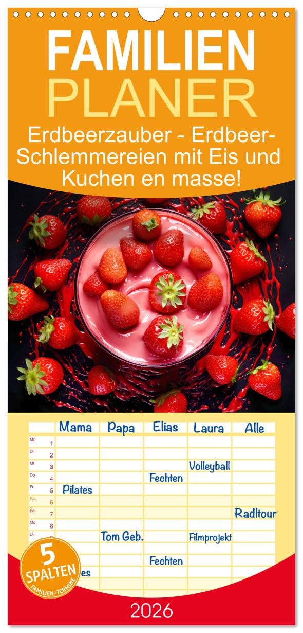 Familienplaner 2026 - Erdbeerzauber - Erdbeer-Schlemmereien mit Eis und Kuchen en masse! mit 5 Spalten (Wandkalender, 21 cm x 45 cm), CALVENDO Social Sciences
