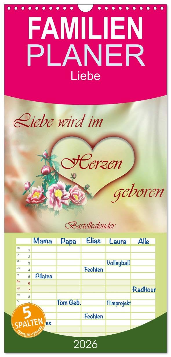 Familienplaner 2026 - Liebe wird im Herzen geboren mit 5 Spalten (Wandkalender, 21 cm x 45 cm), CALVENDO Social Sciences