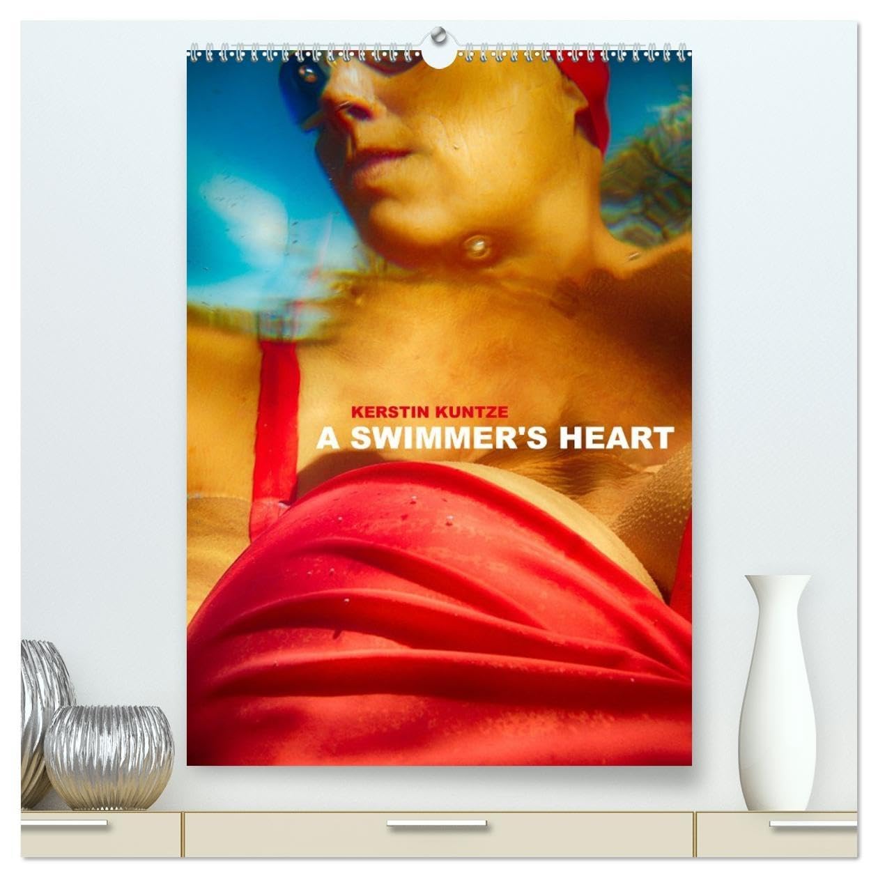 A SWIMMER'S HEART (High Quality Premium Wall Calendar 2026 DIN A2 portrait),CALVENDO 12 Month Wall Calendar: Dive into a year of sleek, daring, and artfully intimate moments. Film, Art & Culture