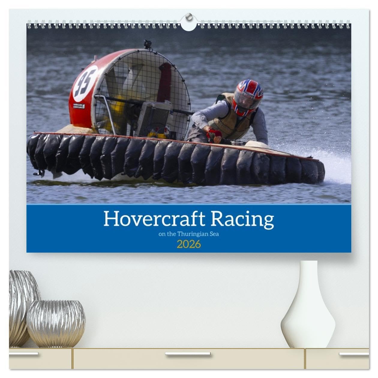 Hovercraft Racing on the Thuringian Sea (High Quality Premium Wall Calendar 2026 DIN A2 landscape),CALVENDO 12 Month Wall Calendar: Exciting racing ... and their vehicles on the Thuringian Sea. Leisure & Fun
