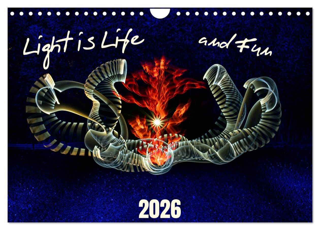 Light is Life and Fun (Wall Calendar 2026 DIN A4 landscape), CALVENDO 12 Month Wall Calendar: Light painting is a creative type of photography that is a lot of fun. Photography