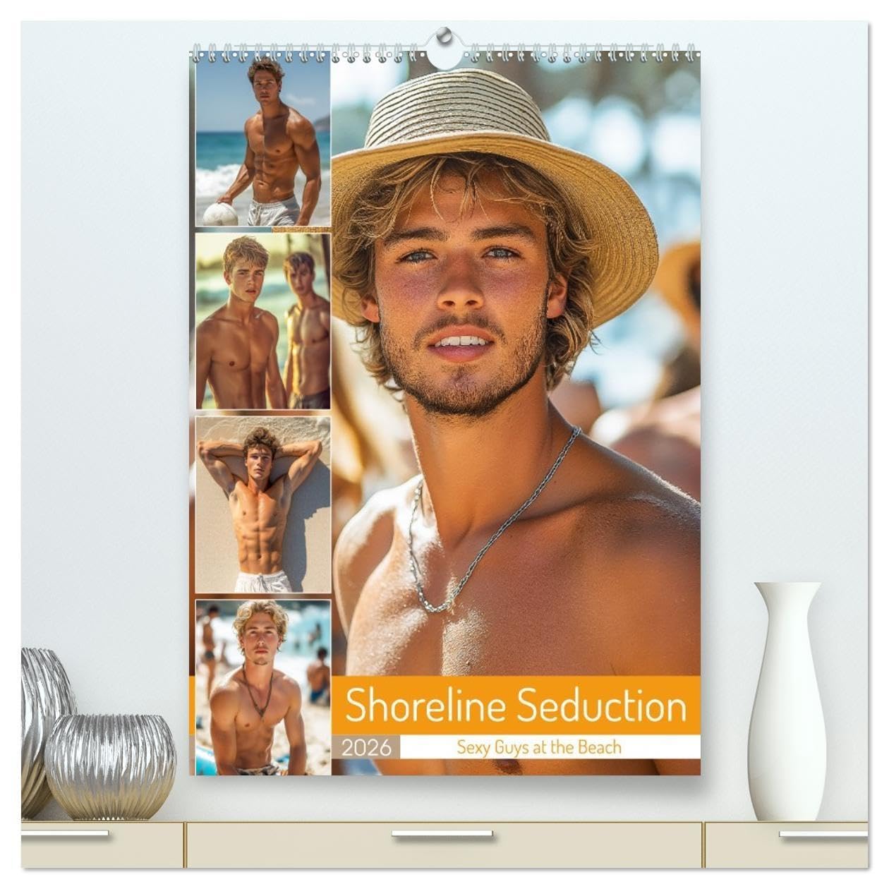 Shoreline Seduction - Sexy Guys at the Beach (High Quality Premium Wall Calendar 2026 DIN A2 portrait),CALVENDO 12 Month Wall Calendar: Twelve months ... Pure temptation and eroticism all year round Social Sciences