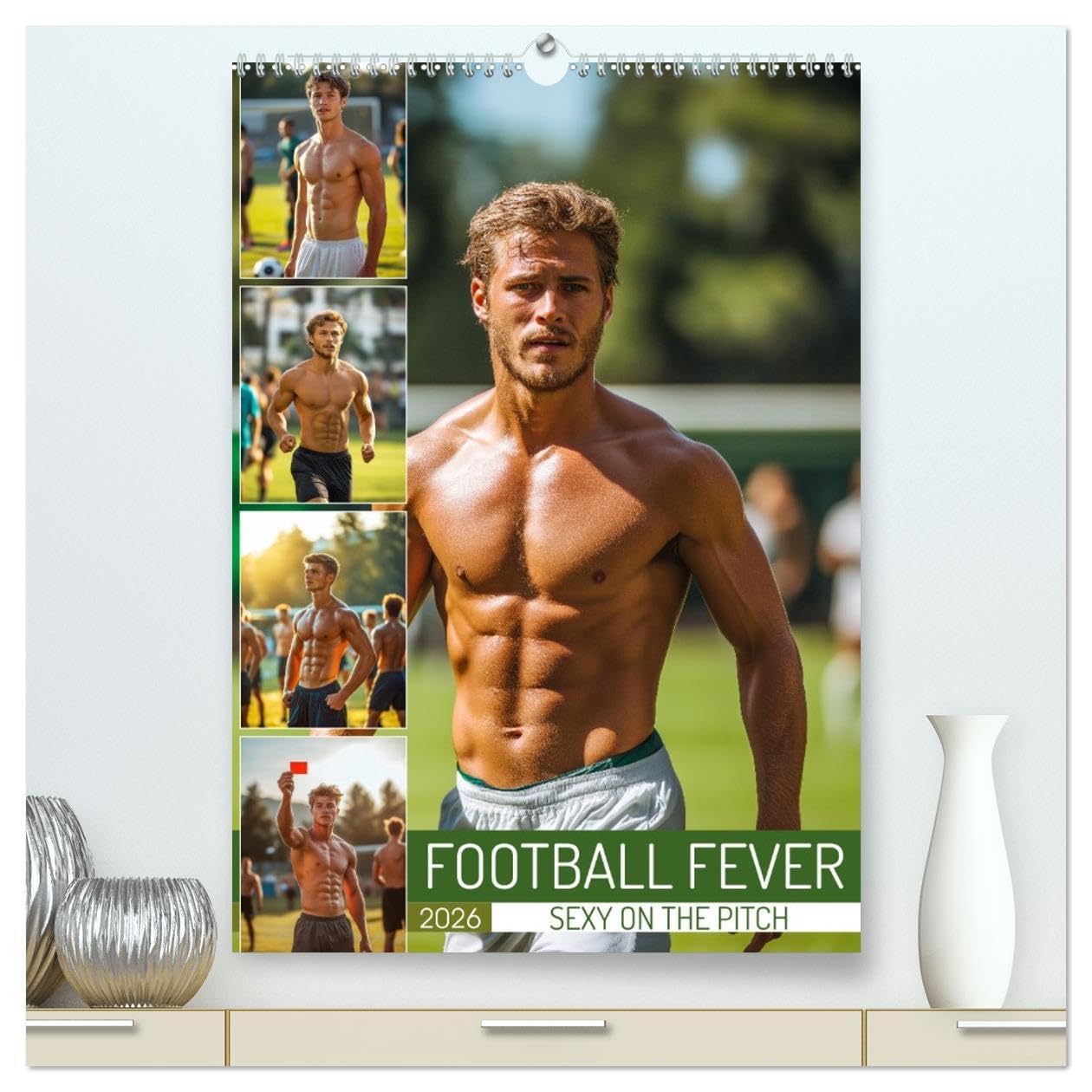 Football Fever - Sexy on the Pitch (High Quality Premium Wall Calendar 2026 DIN A2 portrait),CALVENDO 12 Month Wall Calendar: Discover athletic ... sport and sensuality for every football fan LGBTQ+