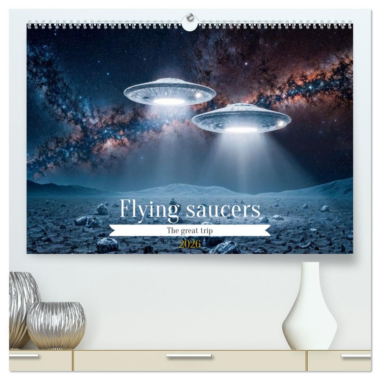 Flying saucers - The great journey (High Quality Premium Wall Calendar 2026 DIN A2 landscape),CALVENDO 12 Month Wall Calendar: Imagine an amazing trip in a flying saucer Film, Art & Culture