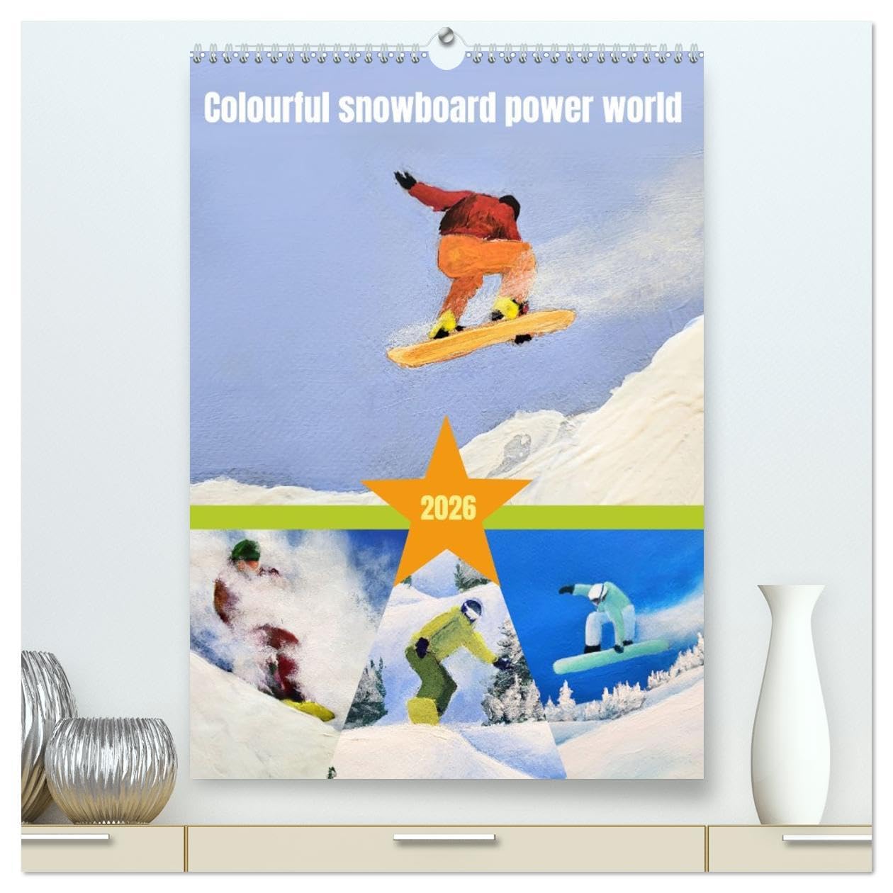 Colourful snowboard power world (High Quality Premium Wall Calendar 2026 DIN A2 portrait),CALVENDO 12 Month Wall Calendar: Painted pictures of snowboarding. Leisure & Fun