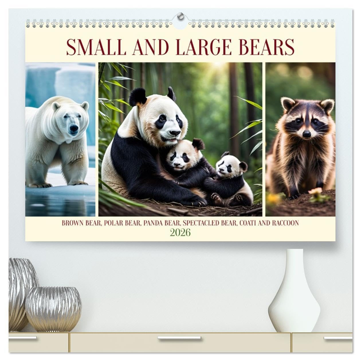 Small and large bears (High Quality Premium Wall Calendar 2026 DIN A2 landscape),CALVENDO 12 Month Wall Calendar: Brown bear, Polar bear, Panda bear, Spectacled bear, Coati and Raccoon Natural Sciences