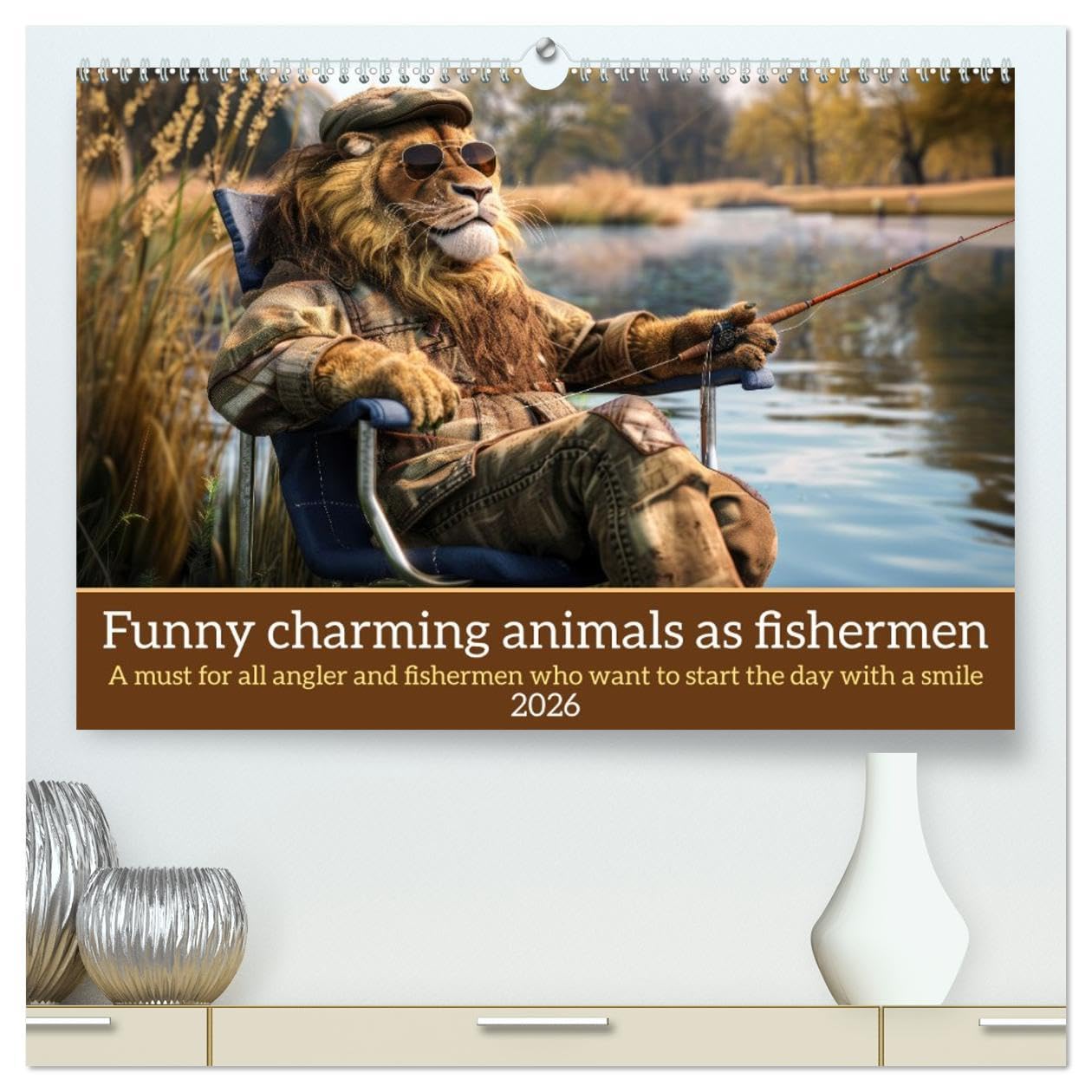 Funny charming animals as fishermen (High Quality Premium Wall Calendar 2026 DIN A2 landscape),CALVENDO 12 Month Wall Calendar: Funny animals sit in ... lake fishing, accompanied by humorous sayings Leisure, Home & Garden
