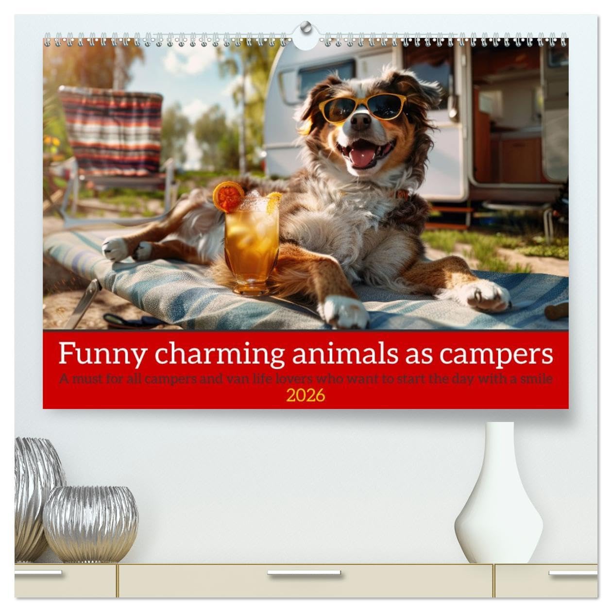 Funny charming animals as campers (High Quality Premium Wall Calendar 2026 DIN A2 landscape),CALVENDO 12 Month Wall Calendar: Funny animals enjoy the camper lifestyle with humorous slogans Leisure, Home & Garden