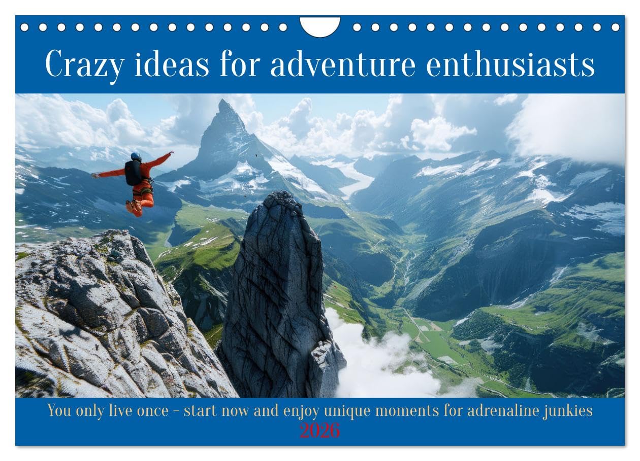 Crazy ideas for adventure enthusiasts (Wall Calendar 2026 DIN A4 landscape), CALVENDO 12 Month Wall Calendar: You only live once. Start now and enjoy unique moments for adrenaline junkies Social Sciences