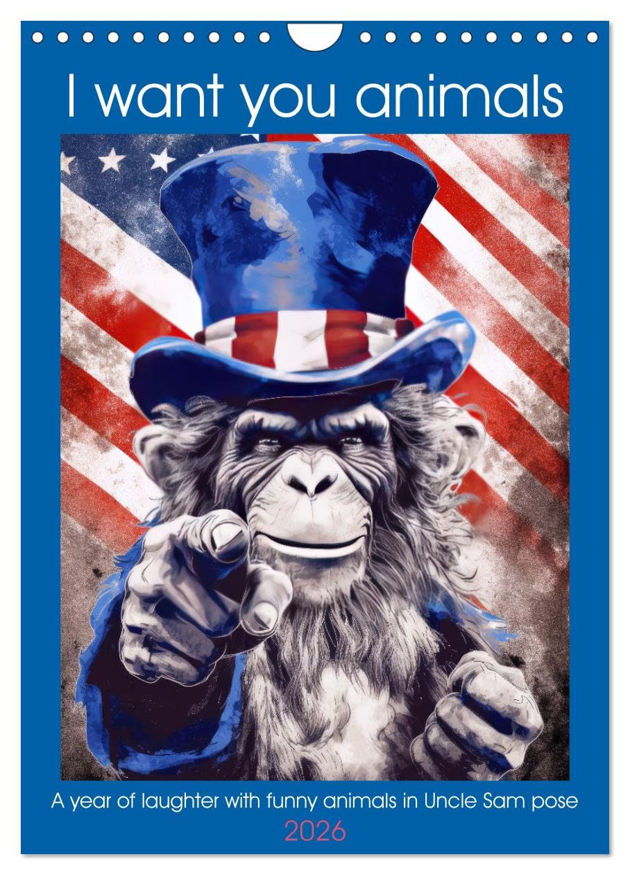 I want you animals (Wall Calendar 2026 DIN A4 portrait), CALVENDO 12 Month Wall Calendar: A year of laughter with funny animals in Uncle Sam pose Books