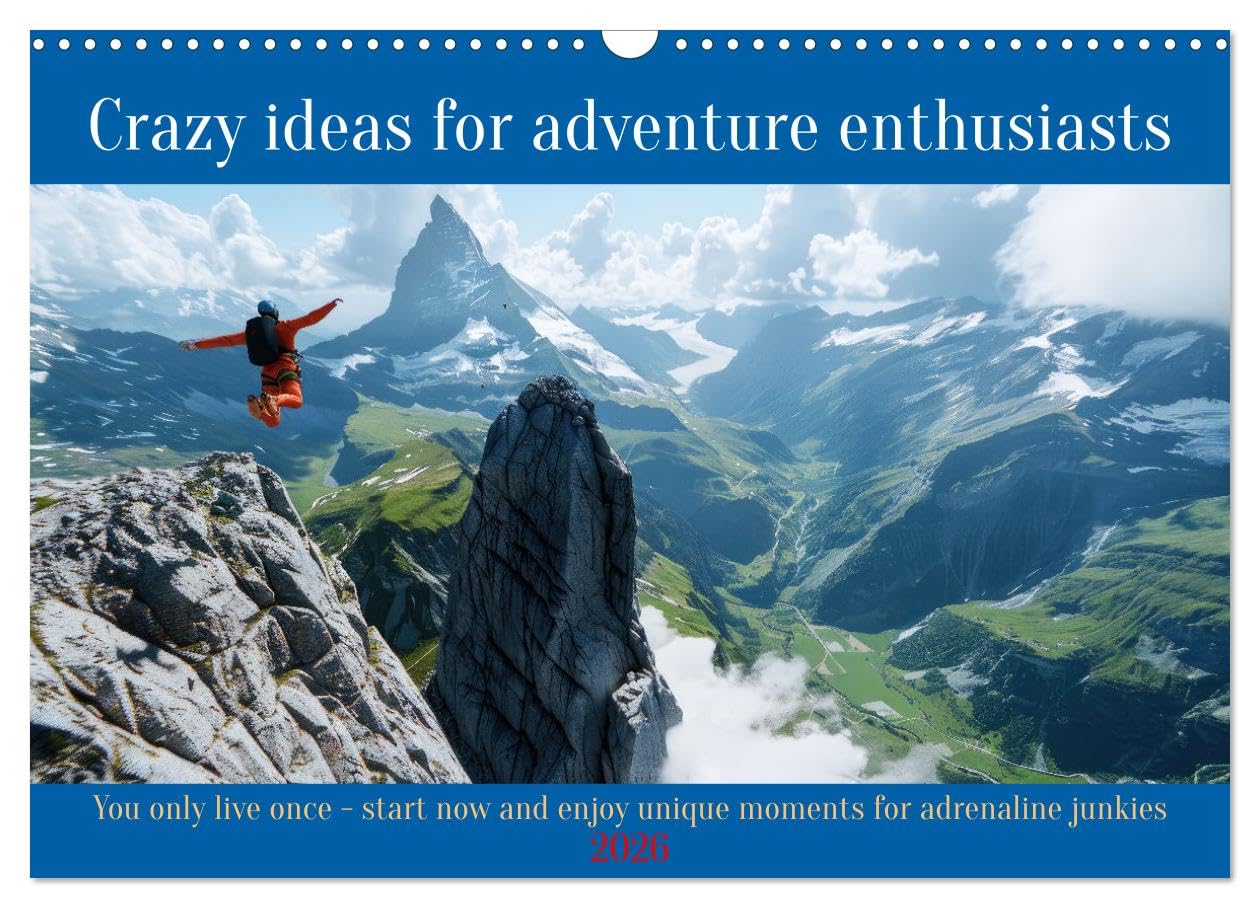Crazy ideas for adventure enthusiasts (Wall Calendar 2026 DIN A3 landscape), CALVENDO 12 Month Wall Calendar: You only live once. Start now and enjoy unique moments for adrenaline junkies Social Sciences
