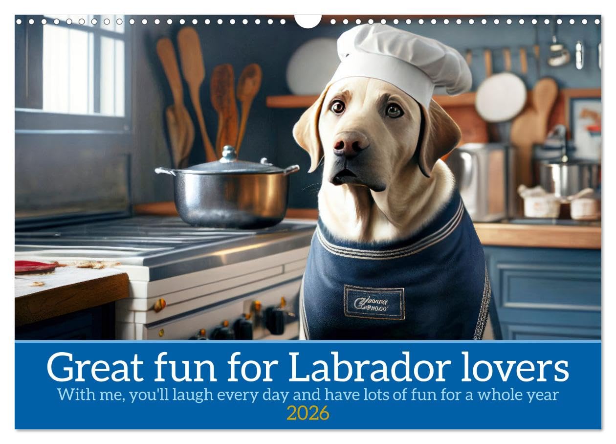 Great fun for Labrador lovers (Wall Calendar 2026 DIN A3 landscape), CALVENDO 12 Month Wall Calendar: A must have for all Labrador owners who love humor Natural Sciences