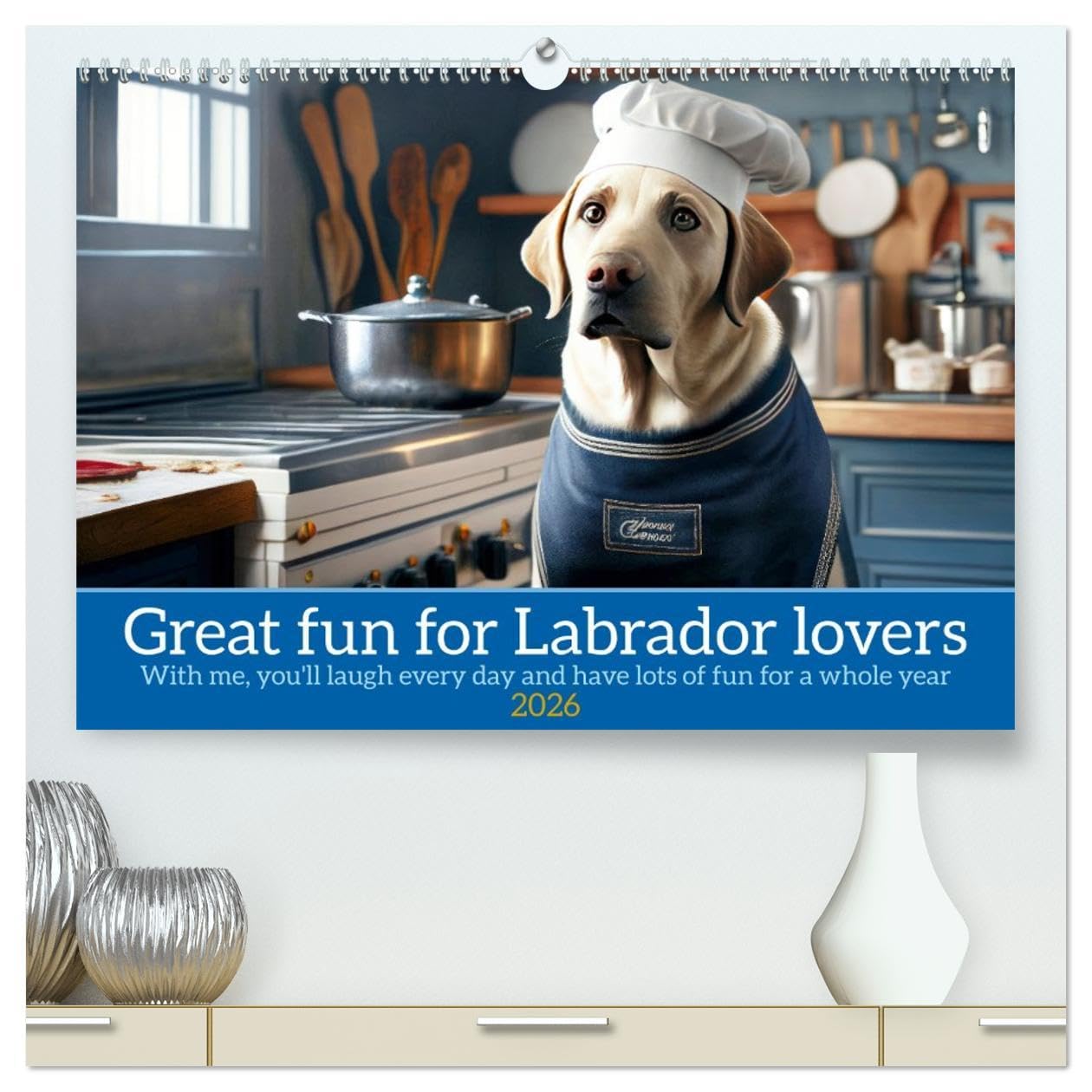 Great fun for Labrador lovers (High Quality Premium Wall Calendar 2026 DIN A2 landscape),CALVENDO 12 Month Wall Calendar: A must have for all Labrador owners who love humor Natural Sciences