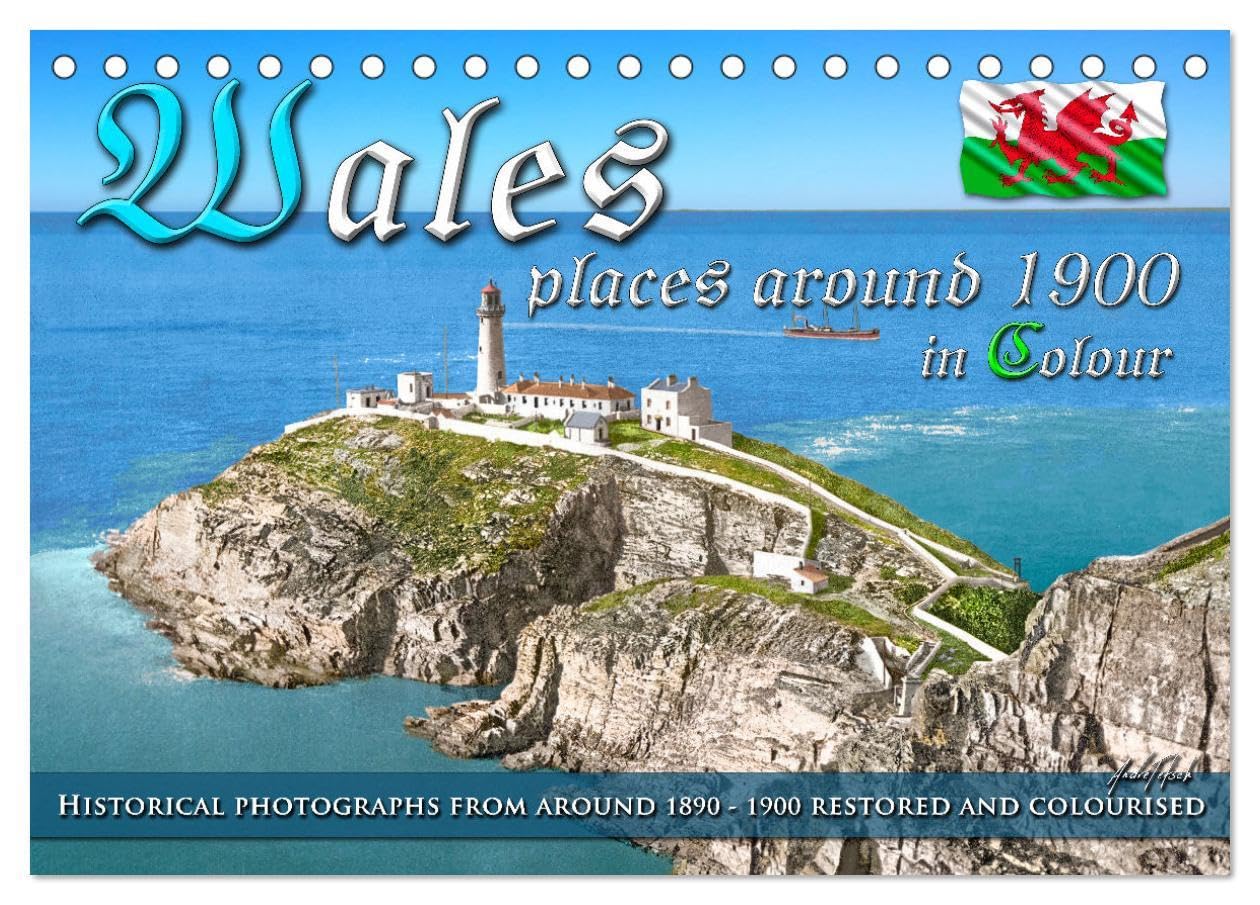 Wales around 1900 - photos restored and colourised (Desk Calendar 2026 DIN A5 landscape), CALVENDO 12 Month DeskCalendar: The historical Wales around ... 1890 to 1900 comes to life in vivid colours. Books