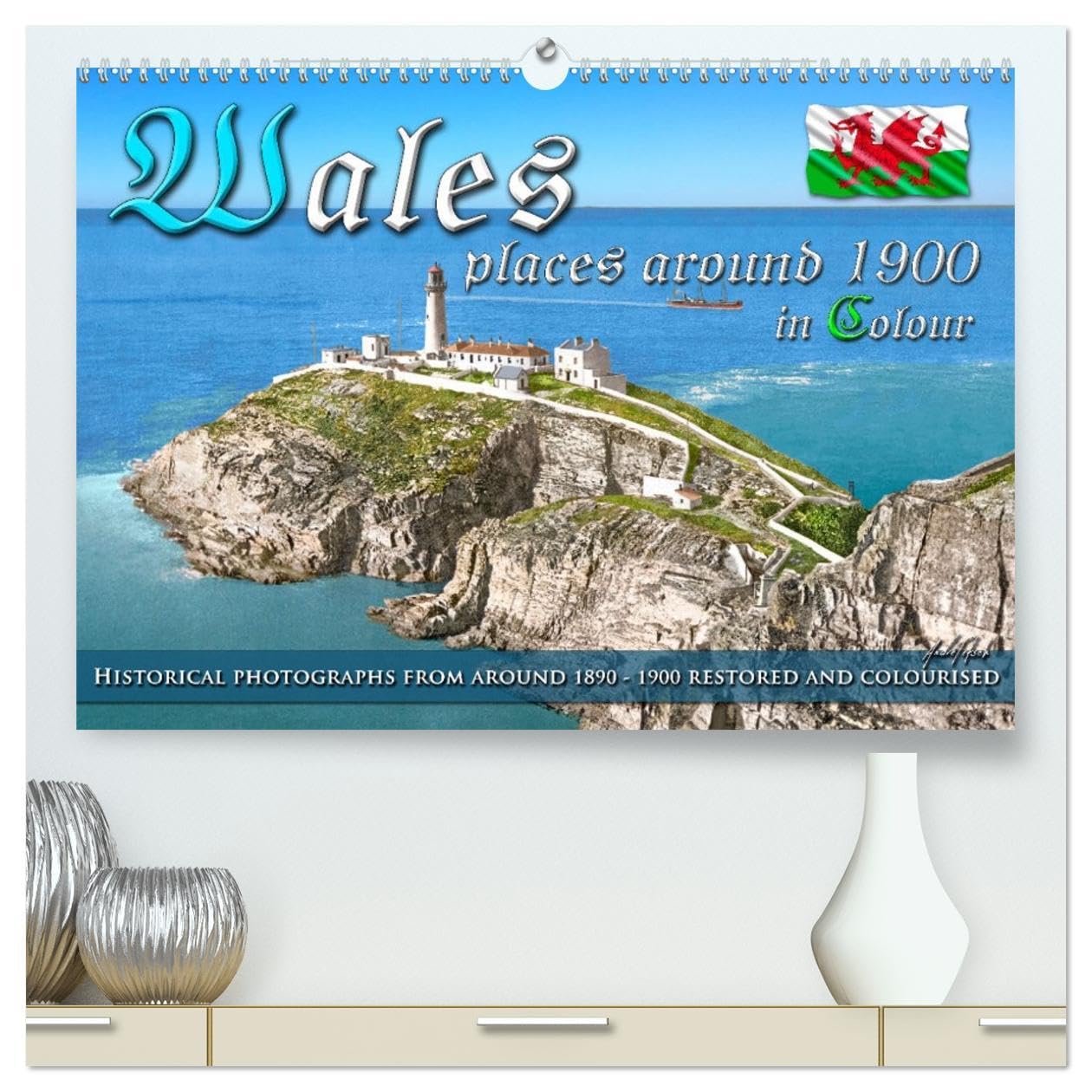 Wales around 1900 - photos restored and colourised (High Quality Premium Wall Calendar 2026 DIN A2 landscape),CALVENDO 12 Month Wall Calendar: The ... 1890 to 1900 comes to life in vivid colours. Books