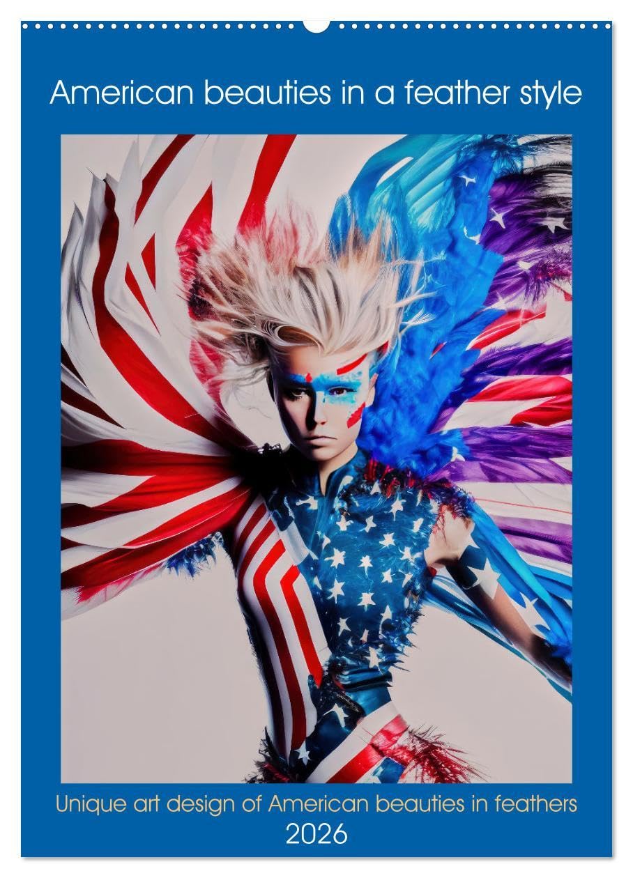 American beauties in a feather style (Wall Calendar 2026 DIN A2 portrait), CALVENDO 12 Month Wall Calendar: Unique art design of American beauties in feathers Social Sciences