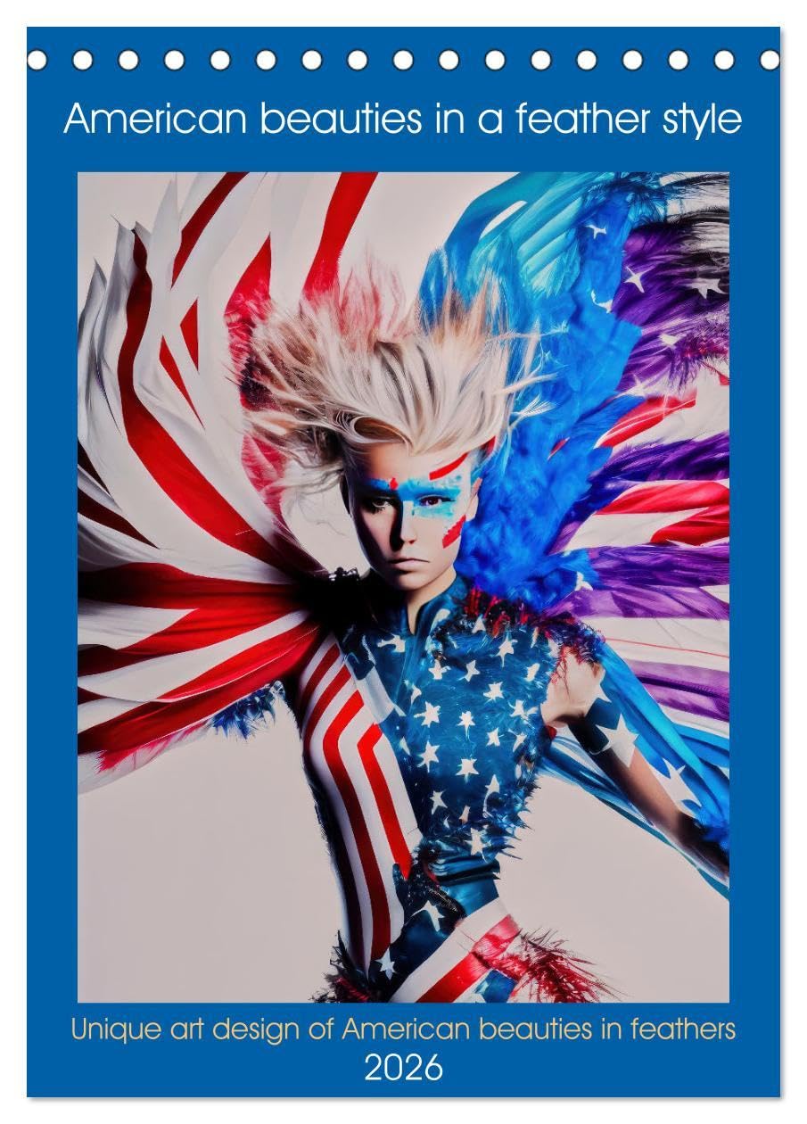 American beauties in a feather style (Desk Calendar 2026 DIN A5 portrait), CALVENDO 12 Month DeskCalendar: Unique art design of American beauties in feathers Social Sciences