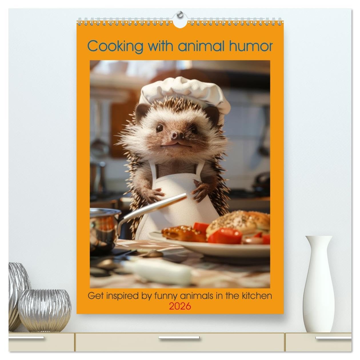 Cooking with animal humor (High Quality Premium Wall Calendar 2026 DIN A2 portrait),CALVENDO 12 Month Wall Calendar: Get inspired by funny animals in the kitchen Leisure, Home & Garden