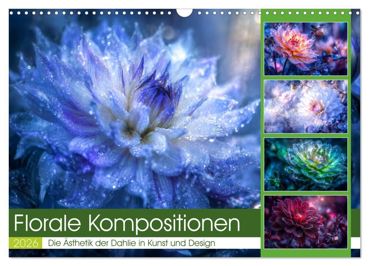 Florale Kompositionen (Wandkalender 2026 DIN A3 quer), CALVENDO Monatskalender: Schmuckdahlien sind wahre Königinnen des Gartens – mit prachtvollen ... kleines Kunstwerk der Natur. (CALVENDO Kunst) Social Sciences