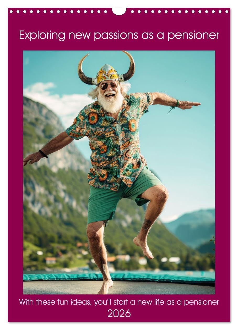 Exploring new passions as a pensioner (Wall Calendar 2026 DIN A3 portrait), CALVENDO 12 Month Wall Calendar: With these fun ideas you'll start a new life as a pensioner Social Sciences