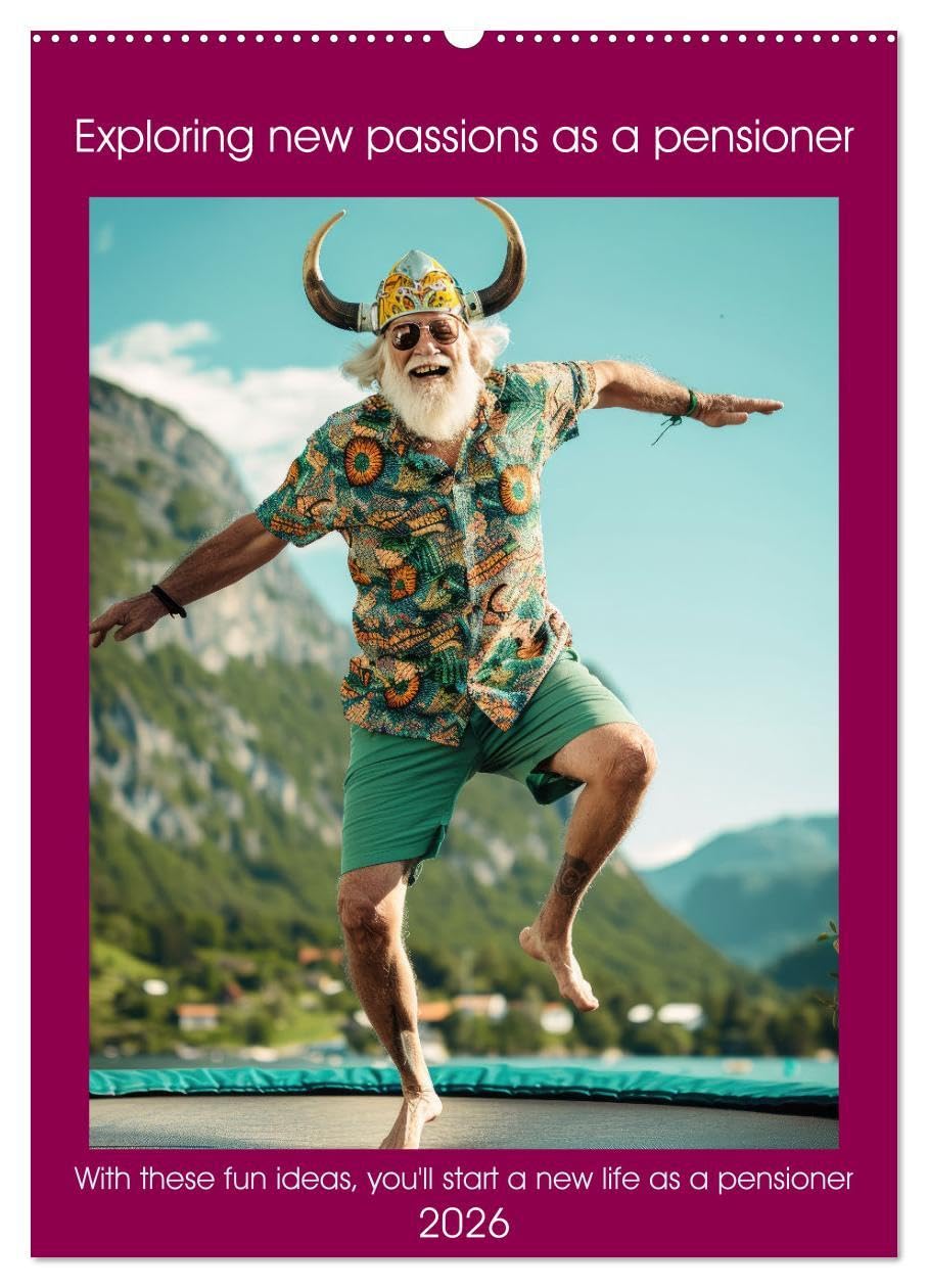 Exploring new passions as a pensioner (Wall Calendar 2026 DIN A2 portrait), CALVENDO 12 Month Wall Calendar: With these fun ideas you'll start a new life as a pensioner Social Sciences