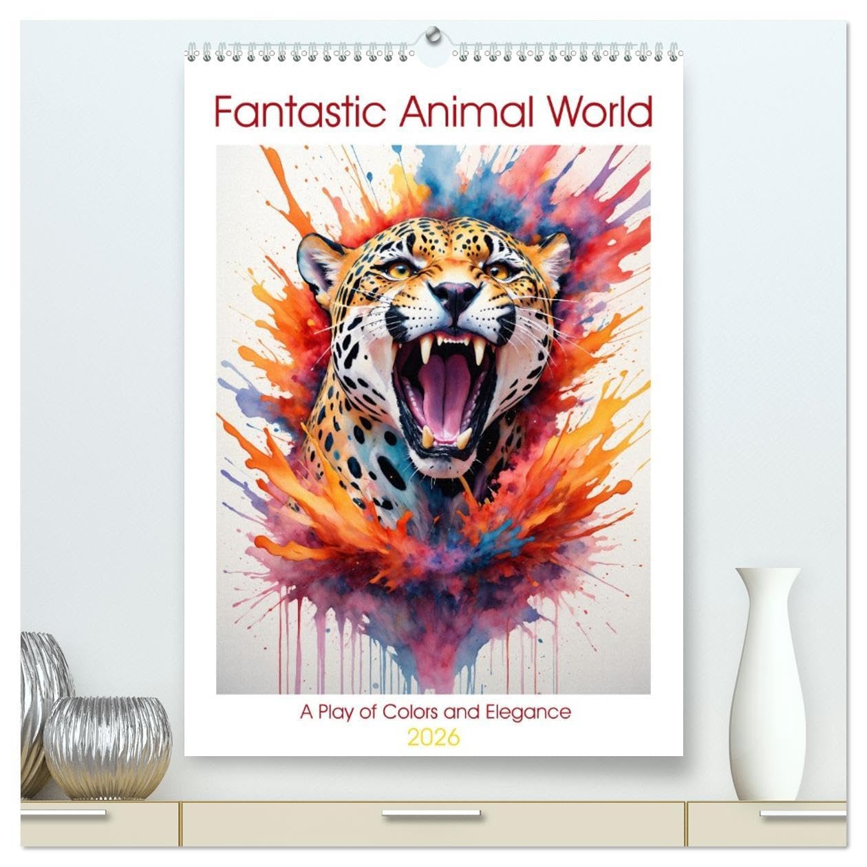Fantastic Animal World: A Play of Colors and Elegance (High Quality Premium Wall Calendar 2026 DIN A2 portrait),CALVENDO 12 Month Wall Calendar: ... brings the diversity of nature to life. Film, Art & Culture
