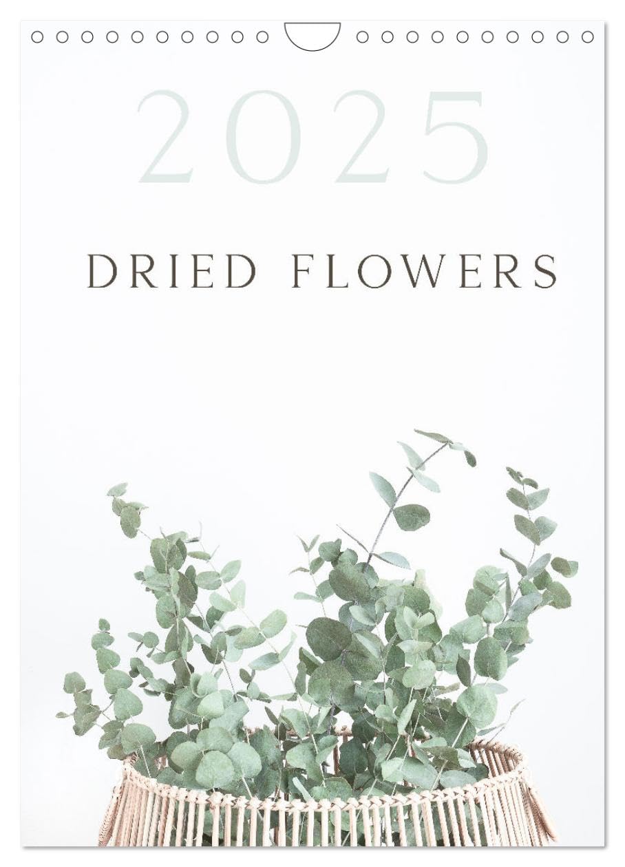 Dried Flowers (Wall Calendar 2026 DIN A4 portrait), CALVENDO 12 Month Wall Calendar: Beautiful Photography of dried flowers Film, Art & Culture