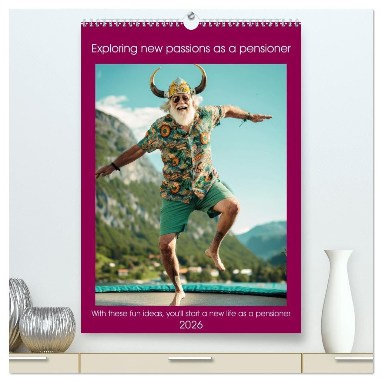 Exploring new passions as a pensioner (High Quality Premium Wall Calendar 2026 DIN A2 portrait),CALVENDO 12 Month Wall Calendar: With these fun ideas you'll start a new life as a pensioner Social Sciences