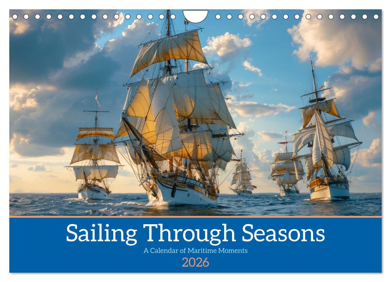Sailing Through Seasons (Wall Calendar 2026 DIN A4 landscape), CALVENDO 12 Month Wall Calendar: Seafaring Serenity: Tranquil Waters, Endless Skies Books