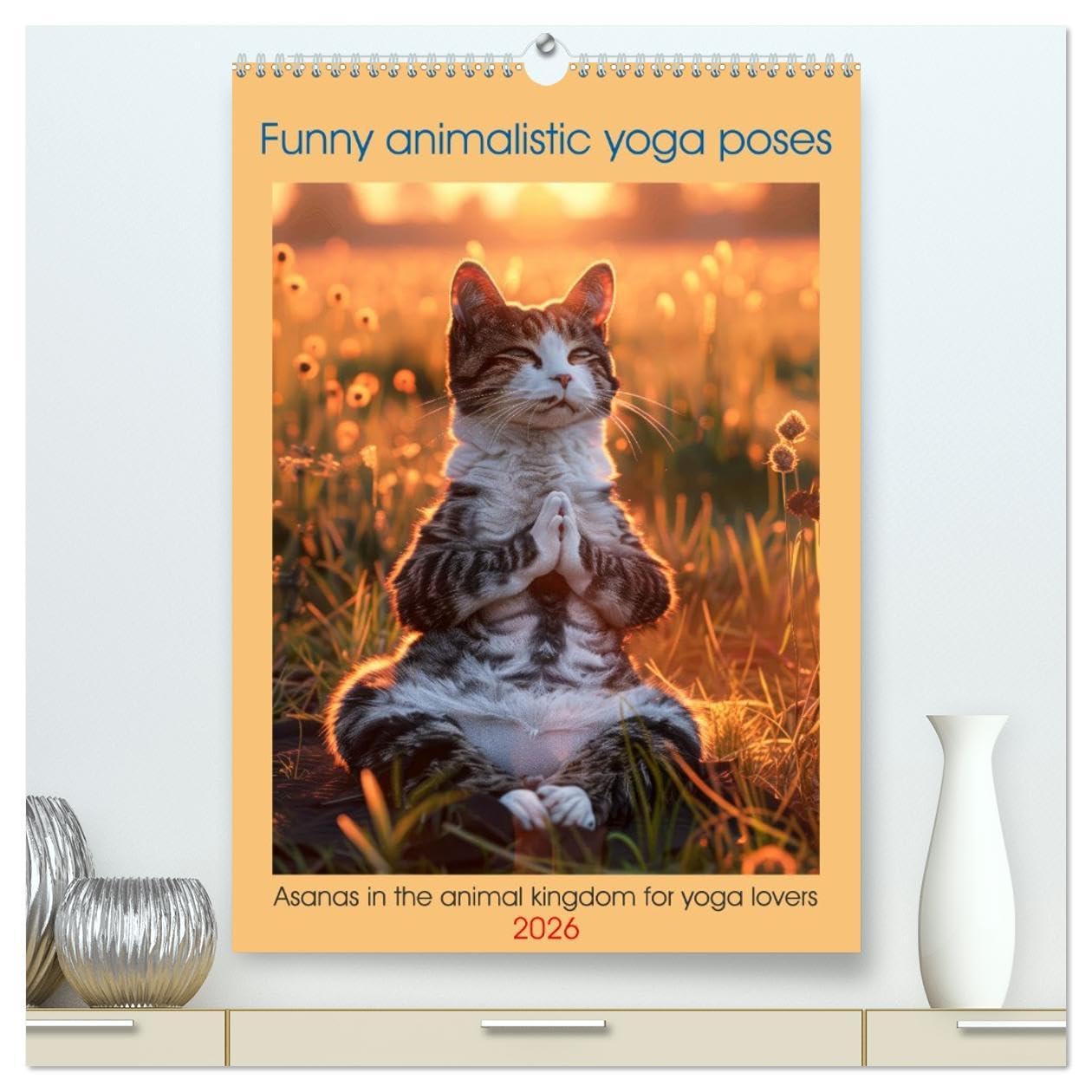 Funny animalistic yoga poses (High Quality Premium Wall Calendar 2026 DIN A2 portrait),CALVENDO 12 Month Wall Calendar: Asanas in the animal kingdom for yoga lovers Leisure, Home & Garden