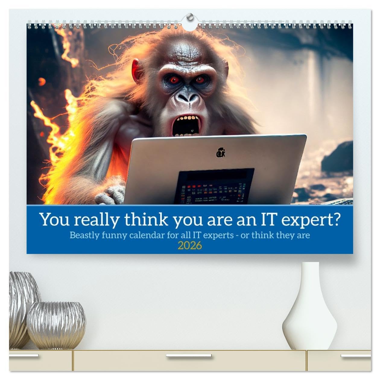 You really think you are an IT expert (High Quality Premium Wall Calendar 2026 DIN A2 landscape),CALVENDO 12 Month Wall Calendar: Beastly funny calendar for all IT experts or think they are Leisure, Home & Garden