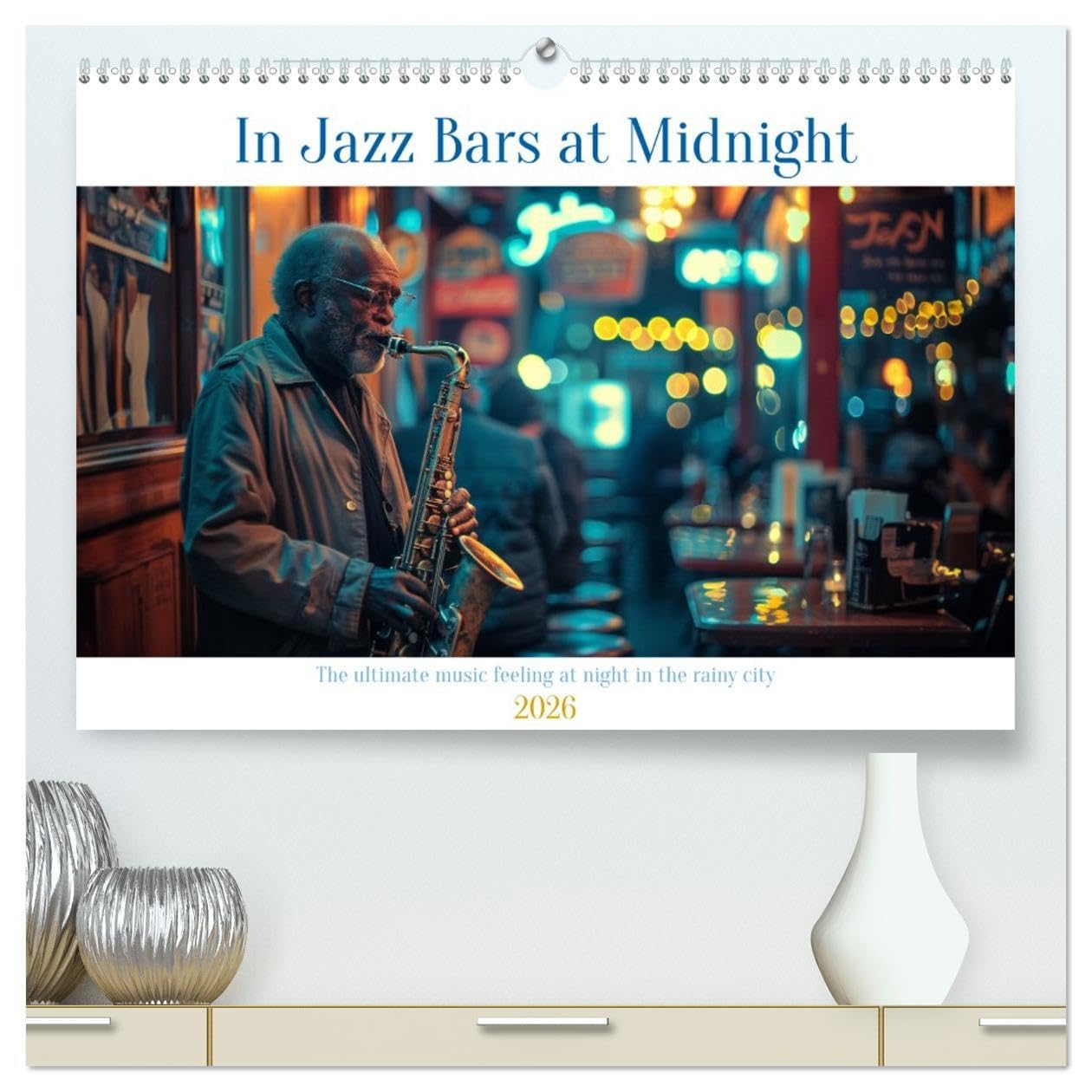 In Jazz Bars at Midnight (High Quality Premium Wall Calendar 2026 DIN A2 landscape),CALVENDO 12 Month Wall Calendar: The city's heartbeat slows in the ... jazz pulses with an unrelenting energy Film, Art & Culture