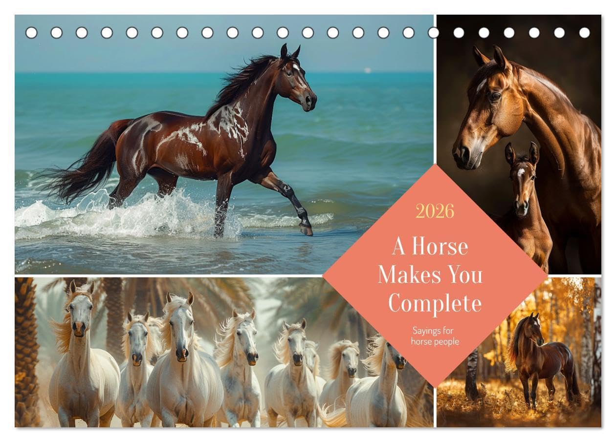 A Horse Makes You Complete (Desk Calendar 2026 DIN A5 landscape), CALVENDO 12 Month DeskCalendar: Wise words, beguiling images for horse lovers and riders Social Sciences